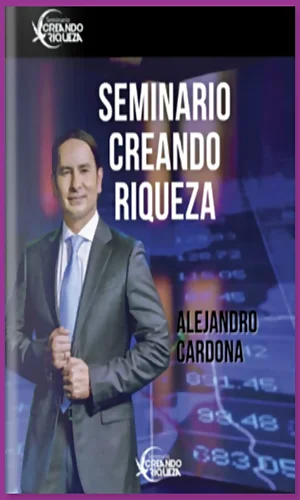 Seminario Creando Riqueza Alejandro Cardona 2022