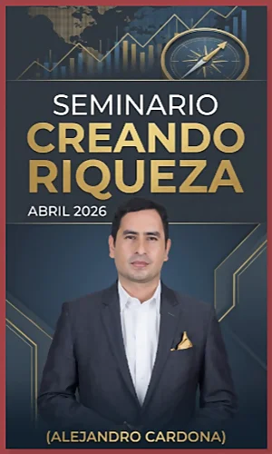 Seminario Creando Riqueza Alejandro Cardona Abril 2026