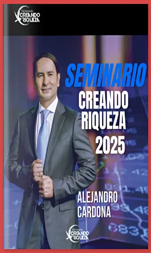 Seminario Creando Riqueza Alejandro Cardona 2025
